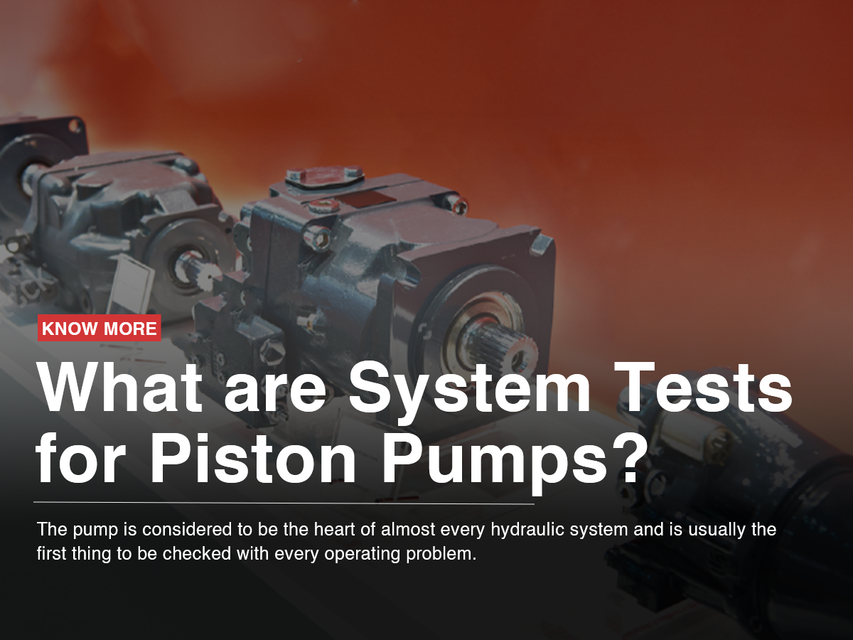 What are System Tests for Piston Pumps? What are System Tests for Piston Pumps?